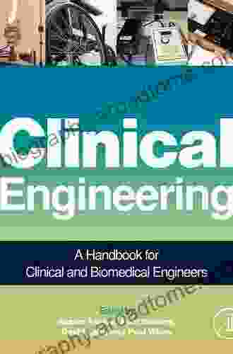 Clinical Engineering Handbook (Biomedical Engineering)