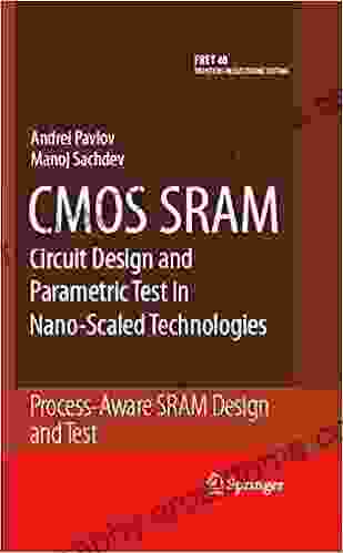 CMOS SRAM Circuit Design and Parametric Test in Nano Scaled Technologies: Process Aware SRAM Design and Test (Frontiers in Electronic Testing 40)