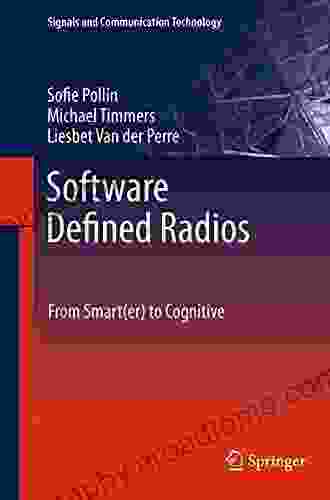 Software Defined Radios: From Smart(er) To Cognitive (Signals And Communication Technology)