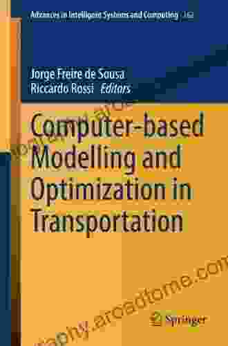 Computer Based Modelling And Optimization In Transportation (Advances In Intelligent Systems And Computing 262)