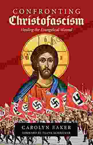 Confronting Christofascism: Healing The Evangelical Wound