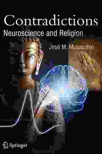 Contradictions: Neuroscience And Religion (Springer Praxis Books)