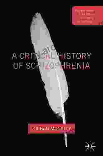 A Critical History Of Schizophrenia (Palgrave Studies In The Theory And History Of Psychology)