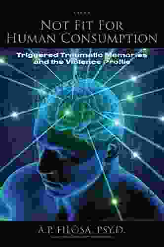 Not Fit For Human Consumption: Triggered Traumatic Memories And The Violence Profile