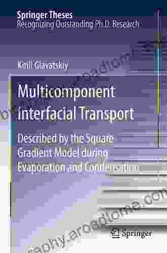 Multicomponent Interfacial Transport: Described By The Square Gradient Model During Evaporation And Condensation (Springer Theses)