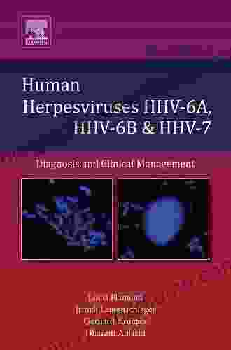 Human Herpesviruses HHV 6A HHV 6B And HHV 7: Diagnosis And Clinical Management (ISSN 12)