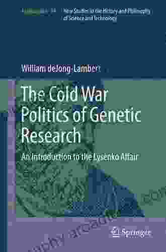 The Cold War Politics Of Genetic Research: An Introduction To The Lysenko Affair (Archimedes 32)