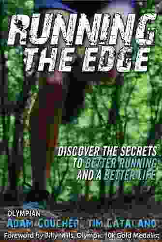 Running the Edge: Discover the Secrets to Better Running and a Better Life