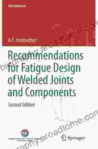 Recommendations For Fatigue Design Of Welded Joints And Components (IIW Collection)