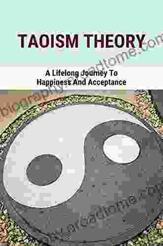 Taoism Theory: A Lifelong Journey To Happiness And Acceptance: Taoism Meaning