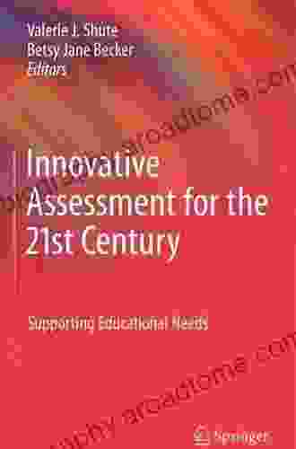 Innovative Assessment For The 21st Century: Supporting Educational Needs