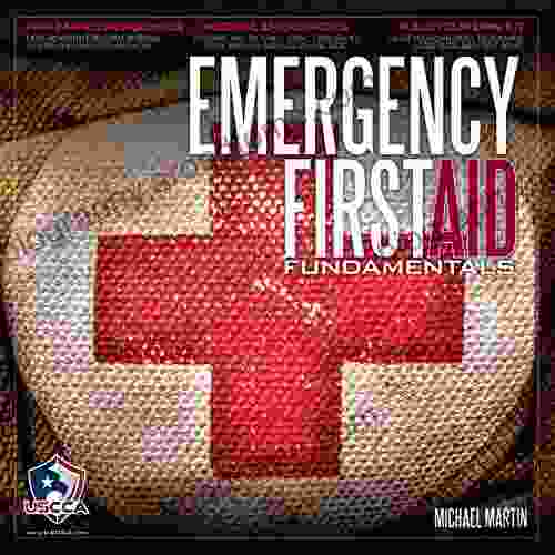 Emergency First Aid Fundamentals Michael Martin