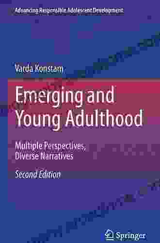 Emerging And Young Adulthood: Multiple Perspectives Diverse Narratives (Advancing Responsible Adolescent Development)