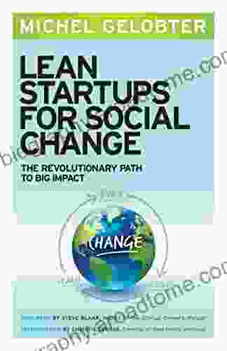 Lean Startups For Social Change: The Revolutionary Path To Big Impact