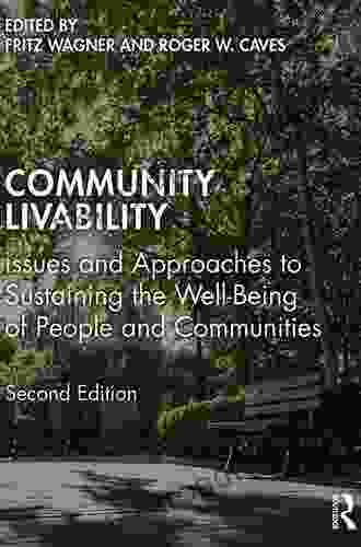 Community Livability: Issues And Approaches To Sustaining The Well Being Of People And Communities