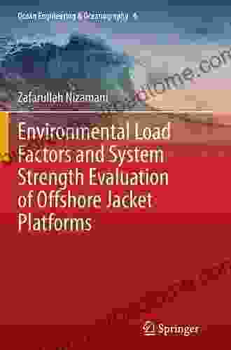 Environmental Load Factors And System Strength Evaluation Of Offshore Jacket Platforms (Ocean Engineering Oceanography 4)