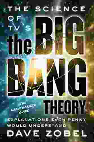 The Science Of TV S The Big Bang Theory: Explanations Even Penny Would Understand