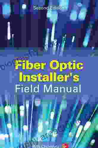 Fiber Optic Installer s Field Manual Second Edition