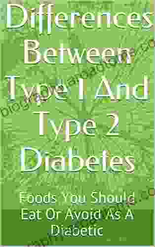 Differences Between Type 1 And Type 2 Diabetes: Foods You Should Eat Or Avoid As A Diabetic