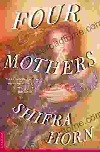 Four Mothers: A Novel Shifra Horn