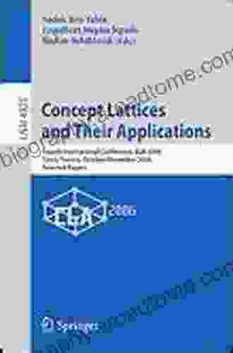 Concept Lattices And Their Applications: Fourth International Conference CLA 2006 Tunis Tunisia October 30 November 1 2006 Selected Papers (Lecture Notes In Computer Science 4923)