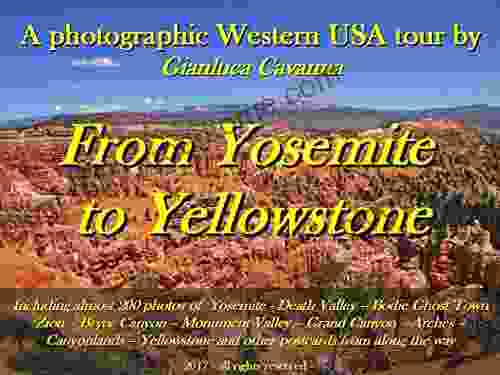 FROM YOSEMITE TO YELLOWSTONE A Photographic Western USA Tour (Photographic Travels 1)