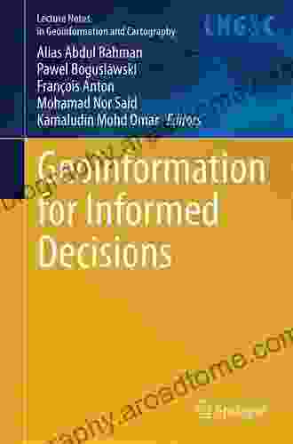 Geoinformation For Informed Decisions (Lecture Notes In Geoinformation And Cartography)