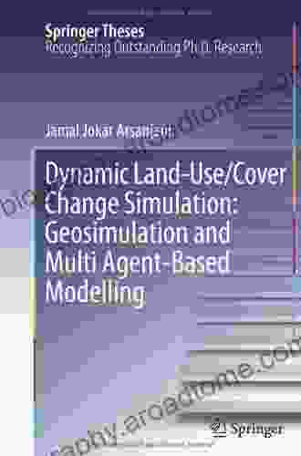 Dynamic Land Use/cover Change Modelling: Geosimulation And Multiagent Based Modelling (Springer Theses)