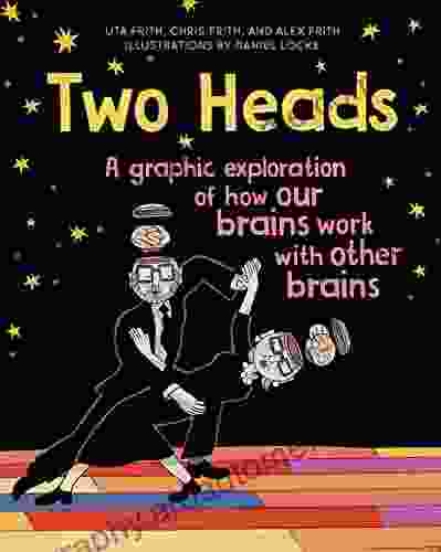 Two Heads: A Graphic Exploration of How Our Brains Work with Other Brains