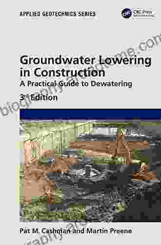 Groundwater Lowering In Construction: A Practical Guide To Dewatering (Applied Geotechnics)