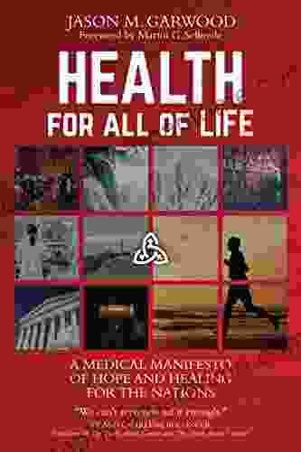 Health for All of Life: A Medical Manifesto of Hope and Healing for the Nations