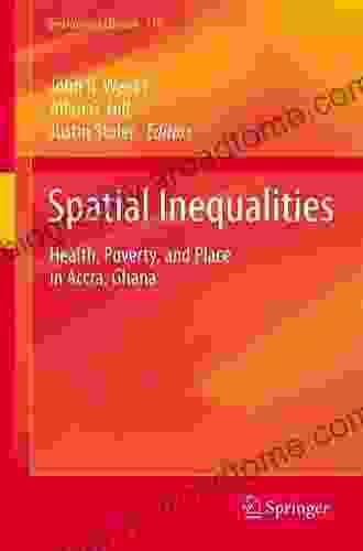 Spatial Inequalities: Health Poverty And Place In Accra Ghana (GeoJournal Library 110)