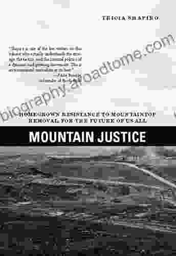 Mountain Justice: Homegrown Resistance To Mountaintop Removal For The Future Of Us All