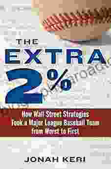 The Extra 2%: How Wall Street Strategies Took A Major League Baseball Team From Worst To First First