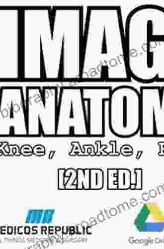 Imaging Anatomy: Knee Ankle Foot E