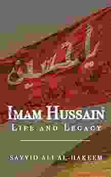 Imam Hussain: Life and Legacy