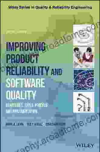 Improving Product Reliability And Software Quality: Strategies Tools Process And Implementation (Quality And Reliability Engineering Series)