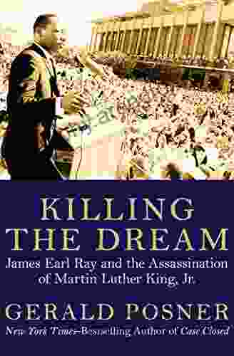 Killing The Dream: James Earl Ray And The Assassination Of Martin Luther King Jr