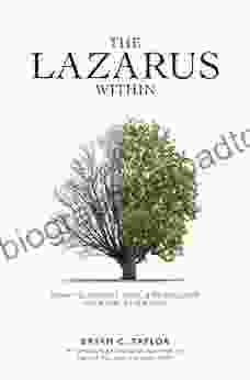 The Lazarus Within: How To Choose Hope Rediscover Your Life After Loss