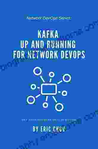 Kafka Up and Running for Network DevOps: Set Your Network Data in Motion