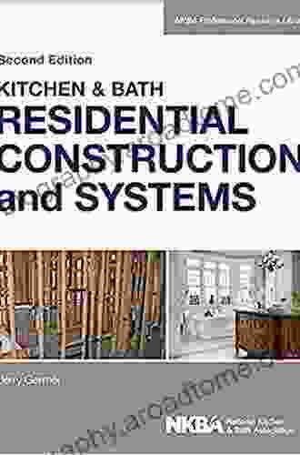 Kitchen Bath Residential Construction And Systems (NKBA Professional Resource Library 4)