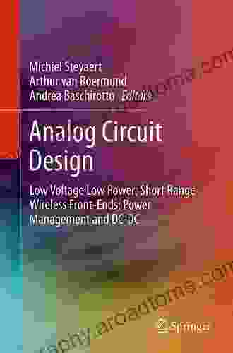 Analog Circuit Design: Low Voltage Low Power Short Range Wireless Front Ends Power Management And DC DC