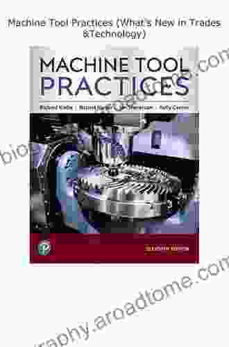 Machine Tool Practices (2 Downloads) (What S New In Trades Technology)