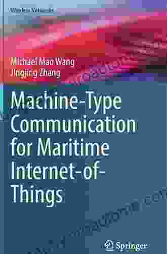 Machine Type Communication For Maritime Internet Of Things: From Concept To Practice (Wireless Networks)