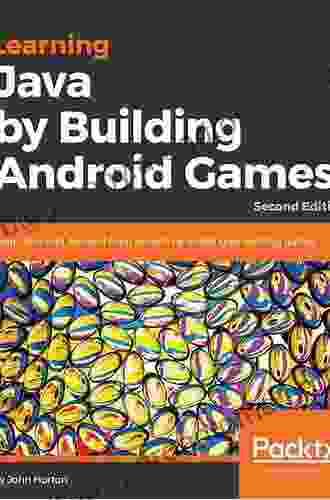 Learning Java By Building Android Games: Learn Java And Android From Scratch By Building Six Exciting Games 2nd Edition