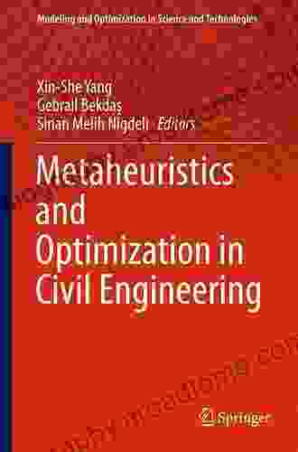 Metaheuristics And Optimization In Civil Engineering (Modeling And Optimization In Science And Technologies 7)