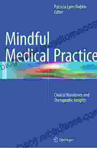 Mindful Medical Practice: Clinical Narratives And Therapeutic Insights