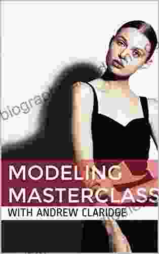 Modeling Masterclass: With Andrew Claridge