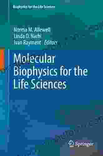 Molecular Biophysics For The Life Sciences