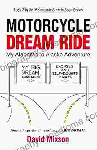 Motorcycle Dream Ride: My Alabama to Alaska Adventure